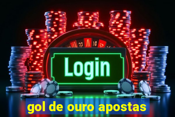 gol de ouro apostas